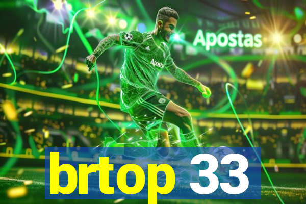 brtop 33